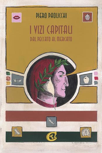 I vizi capitali. Dal peccato al mercato - Piero Paolicchi - Libro CTL (Livorno) 2019 | Libraccio.it