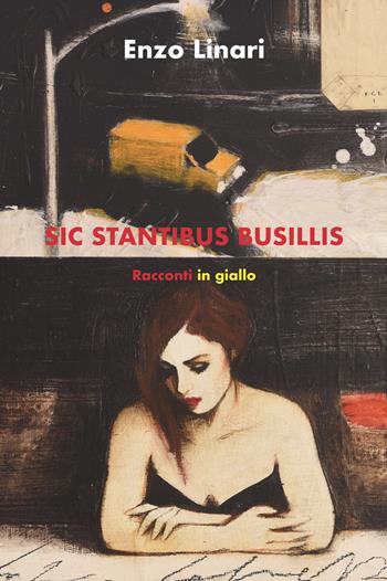 Sic stantibus busillis - Enzo Linari - Libro CTL (Livorno) 2019 | Libraccio.it