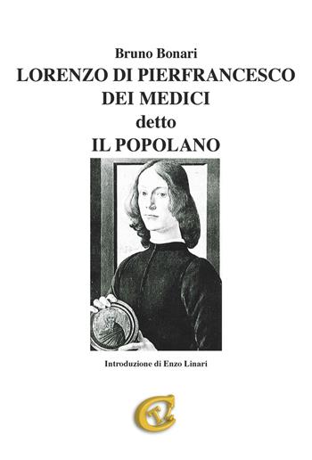 Lorenzo di Pierfrancesco dei Medici detto il Popolano - Bruno Bonari - Libro CTL (Livorno) 2019 | Libraccio.it