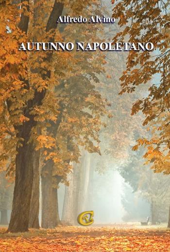 Autunno napoletano - Alfredo Alvino - Libro CTL (Livorno) 2020 | Libraccio.it