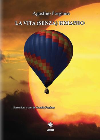 La vita (senza) rimando - Agostino Forgione - Libro CTL (Livorno) 2020 | Libraccio.it
