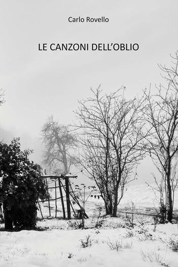 Le canzoni dell'oblio. Ediz. integrale - Carlo Rovello - Libro CTL (Livorno) 2020 | Libraccio.it