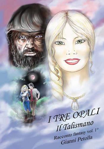 I tre opali. Vol. 1: Il talismano - Gianni Petolla - Libro CTL (Livorno) 2020 | Libraccio.it