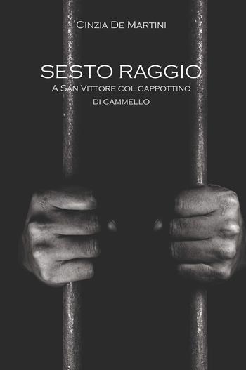 Sesto Raggio. A San Vittore col cappottino di cammello - Cinzia De Martini - Libro CTL (Livorno) 2020 | Libraccio.it