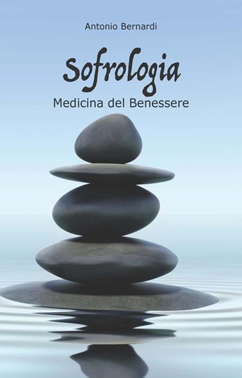 Sofrologia. La medicina del benessere - Antonio Bernardi - Libro CTL (Livorno) 2020 | Libraccio.it