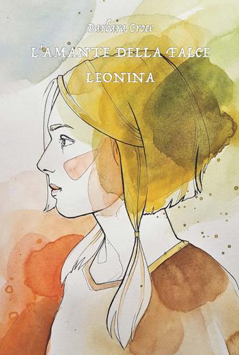 L'amante della falce leonina - Barbara Croce - Libro CTL (Livorno) 2020 | Libraccio.it