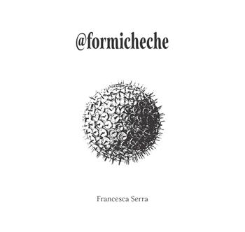 @formicheche. Ediz. illustrata - Francesca Serra - Libro CTL (Livorno) 2020 | Libraccio.it