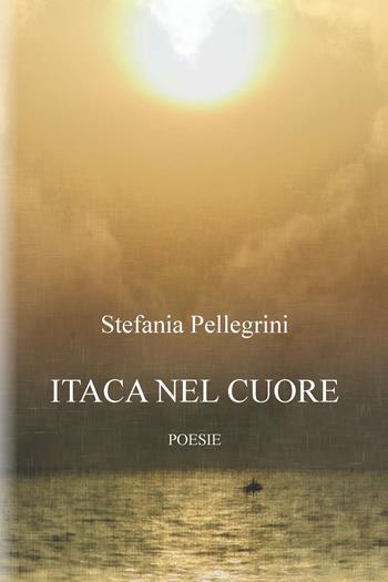 Itaca nel cuore - Stefania Pellegrini - Libro CTL (Livorno) 2020 | Libraccio.it