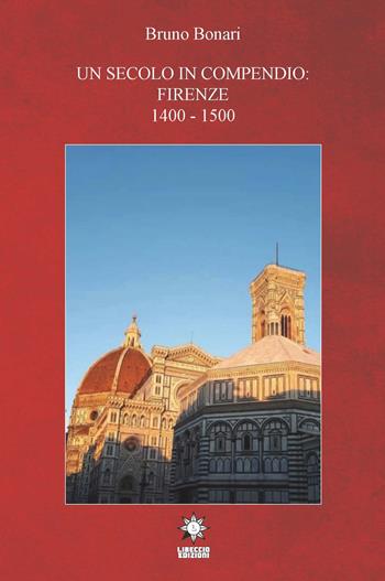 Un secolo in compendio: Firenze 1400-1500 - Bruno Bonari - Libro CTL (Livorno) 2021 | Libraccio.it