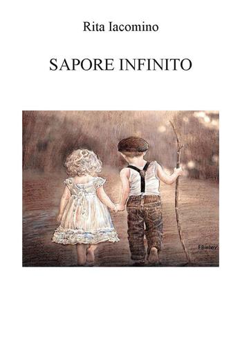 Sapore infinito. Ediz. integrale - Rita Iacomino - Libro CTL (Livorno) 2021 | Libraccio.it