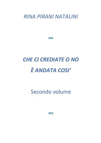 Che ci crediate o no è andata così. Vol. 2 - Rina Pirani Natalini - Libro CTL (Livorno) 2021 | Libraccio.it