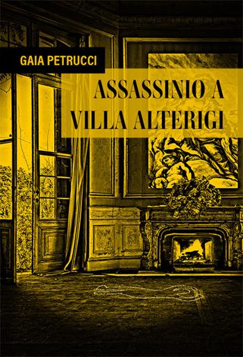 Assassinio a villa Alterigi - Gaia Petrucci - Libro CTL (Livorno) 2021 | Libraccio.it