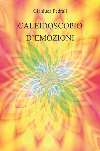 Caleidoscopio d'emozioni - Gianluca Pedrali - Libro CTL (Livorno) 2021 | Libraccio.it