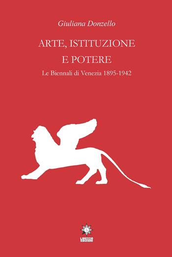 Arte, istituzione e potere - Giuliana Donzello - Libro CTL (Livorno) 2021 | Libraccio.it