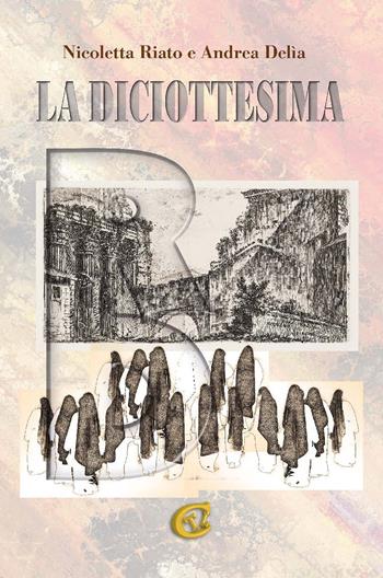 La diciottesima - Nicoletta Riato, Andrea Delia - Libro CTL (Livorno) 2021 | Libraccio.it