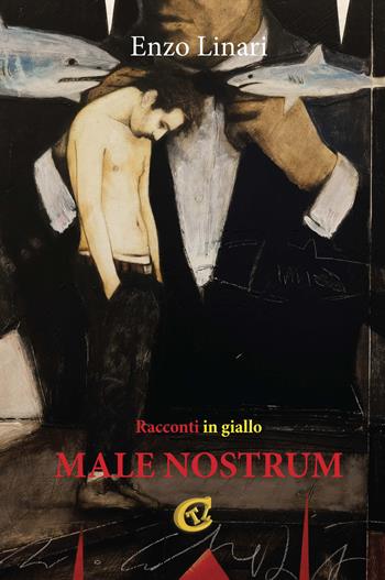 Male nostrum. Racconti in giallo - Enzo Linari - Libro CTL (Livorno) 2021 | Libraccio.it