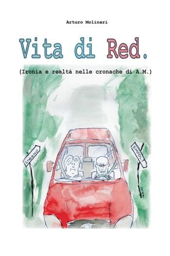 Vita di red. (Ironia e realtà nelle cronache di A. M.) - Arturo Molinari - Libro CTL (Livorno) 2021 | Libraccio.it