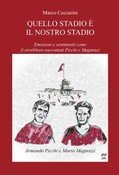 Quello stadio è il nostro stadio. Emozioni e sentimenti come li avrebbero raccontati Picchi e Magnozzi