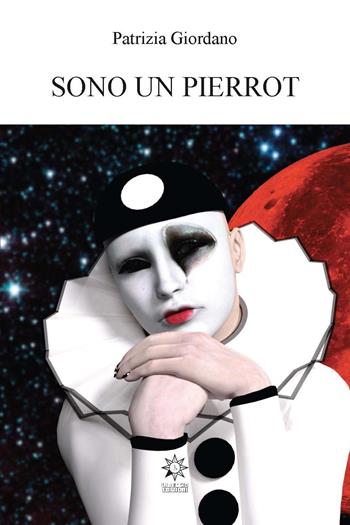 Sono un Pierrot - Patrizia Giordano - Libro CTL (Livorno) 2022 | Libraccio.it