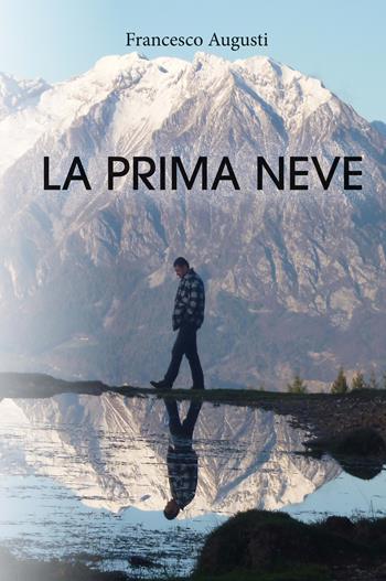 La prima neve - Francesco Augusti - Libro CTL (Livorno) 2022 | Libraccio.it