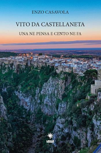 Vito Da Castellaneta. Una ne pensa e cento ne fa - Enzo Casavola - Libro CTL (Livorno) 2022 | Libraccio.it