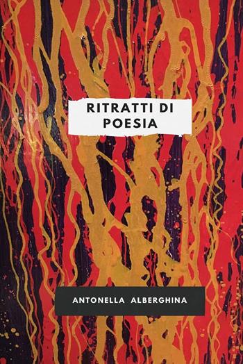 Ritratti di poesia - Antonella Alberghina - Libro CTL (Livorno) 2022 | Libraccio.it