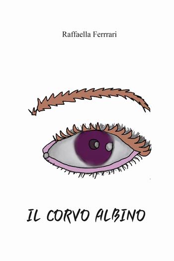 Il corvo albino. Ediz. illustrata - Raffaella Ferrari - Libro CTL (Livorno) 2022 | Libraccio.it