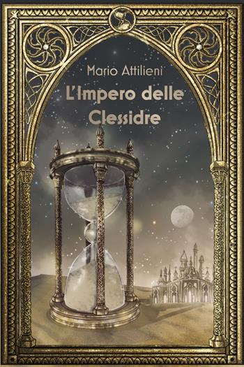 L' impero delle clessidre - Mario Attilieni - Libro CTL (Livorno) 2022 | Libraccio.it