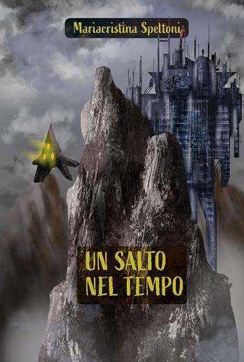 Un salto nel tempo. Ediz. integrale - Mariacristina Speltoni - Libro CTL (Livorno) 2022 | Libraccio.it