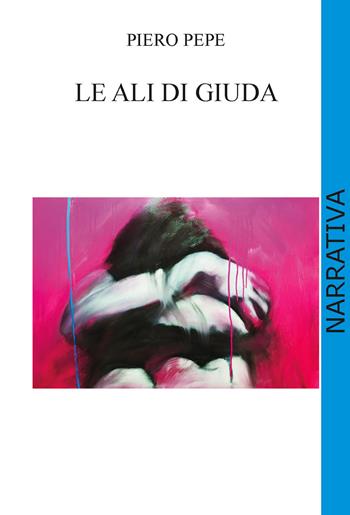 Le ali di Giuda - Piero Pepe - Libro CTL (Livorno) 2022 | Libraccio.it