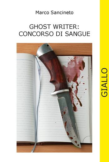 Ghost writer: concorso di sangue - Marco Sancineto - Libro CTL (Livorno) 2023 | Libraccio.it