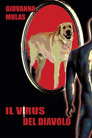Il virus del diavolo. Ediz. integrale - Giovanna Mulas - Libro CTL (Livorno) 2022 | Libraccio.it