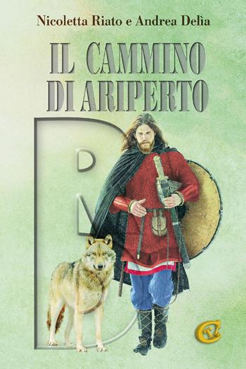 Il cammino di Ariperto - Nicoletta Riato, Andrea Delia - Libro CTL (Livorno) 2022 | Libraccio.it
