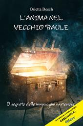 L' anima nel vecchio baule. Il segreto delle immagini misteriose