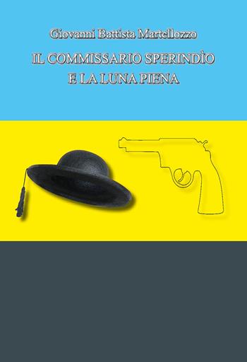 Il commissario Sperindìo e la luna piena. Ediz. integrale - Giovanni Battista Martellozzo - Libro CTL (Livorno) 2022 | Libraccio.it