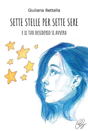 Sette stelle per sette sere. E il tuo desiderio si avvera - Giuliana Bettella - Libro CTL (Livorno) 2022 | Libraccio.it