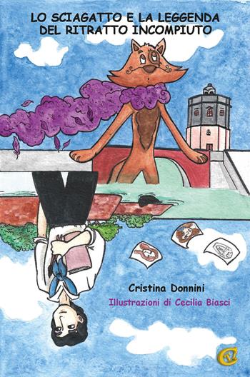 Lo Sciagatto e la leggenda del ritratto incompiuto. Ediz. a colori - Cristina Donnini - Libro CTL (Livorno) 2023 | Libraccio.it