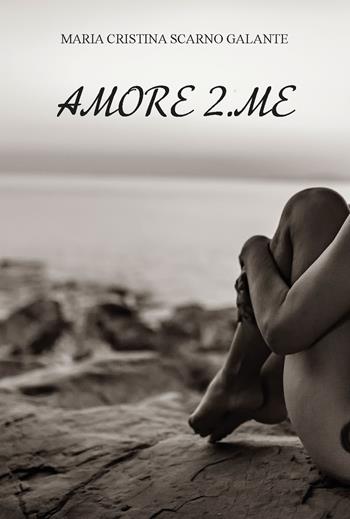 Amore 2.me - Maria Cristina Scarno Galante - Libro CTL (Livorno) 2023 | Libraccio.it