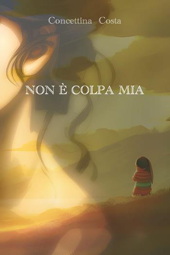 Non è colpa mia - Concettina Costa - Libro CTL (Livorno) 2023 | Libraccio.it