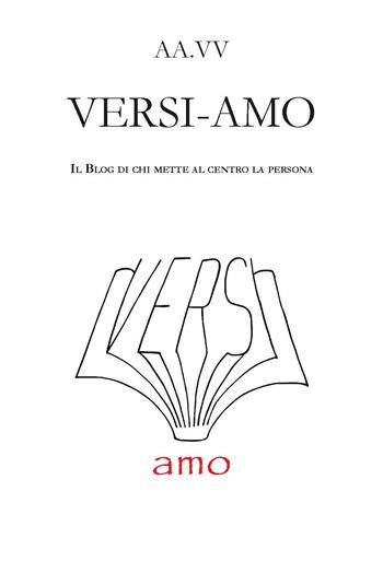 Versi-amo. Il blog di chi mette al centro la persona  - Libro CTL (Livorno) 2023 | Libraccio.it
