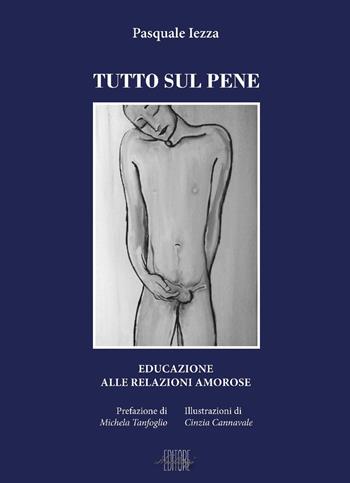 Tutto sul pene. Educazione alle relazioni amorose - Pasquale Iezza - Libro CTL (Livorno) 2023 | Libraccio.it