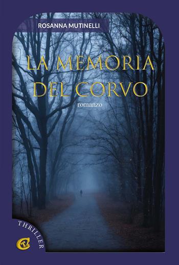 La memoria del corvo - Rosanna Mutinelli - Libro CTL (Livorno) 2023 | Libraccio.it