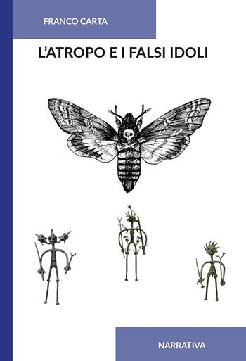 L'atropo e i falsi idoli. Ediz. integrale - Franco Carta - Libro CTL (Livorno) 2024 | Libraccio.it