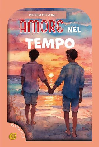 Amore nel tempo. Ediz. integrale - Nicola Govoni - Libro CTL (Livorno) 2024 | Libraccio.it