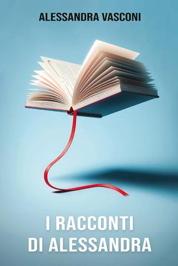 I racconti di Alessandra - Alessandra Vasconi - Libro CTL (Livorno) 2024 | Libraccio.it
