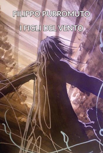 I figli del vento. Ediz. integrale - Filippo Purromuto - Libro CTL (Livorno) 2024 | Libraccio.it