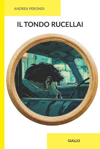 Il tondo Rucellai. Ediz. integrale - Andrea Perondi - Libro CTL (Livorno) 2024 | Libraccio.it