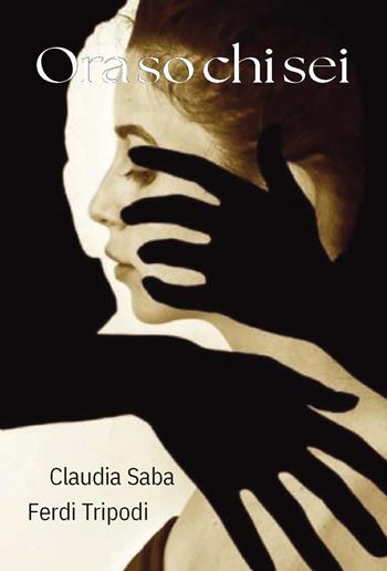 Ora so chi sei - Claudia Saba, Ferdinando Tripodi - Libro CTL (Livorno) 2024 | Libraccio.it