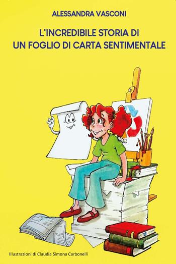 L'incredibile storia di un foglio di carta sentimentale. Ediz. integrale - Alessandra Vasconi - Libro CTL (Livorno) 2024 | Libraccio.it