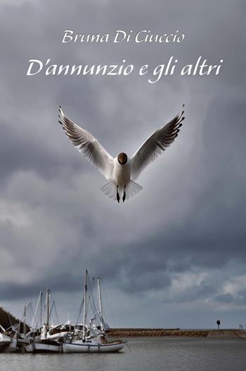 D'Annunzio e gli altri - Bruna Di Ciuccio - Libro CTL (Livorno) 2024 | Libraccio.it